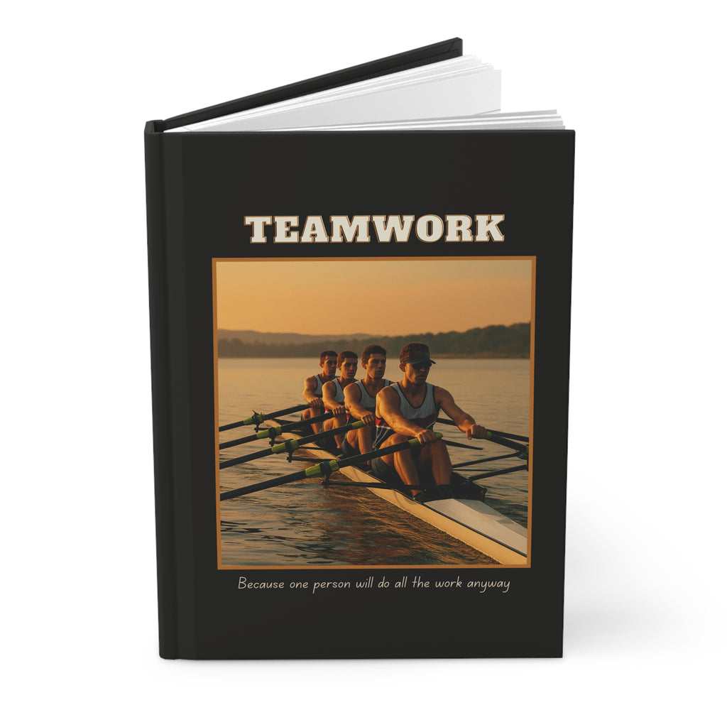 Matte Hardcover Journal Teamwork - "Because one person will do all the work anyway"