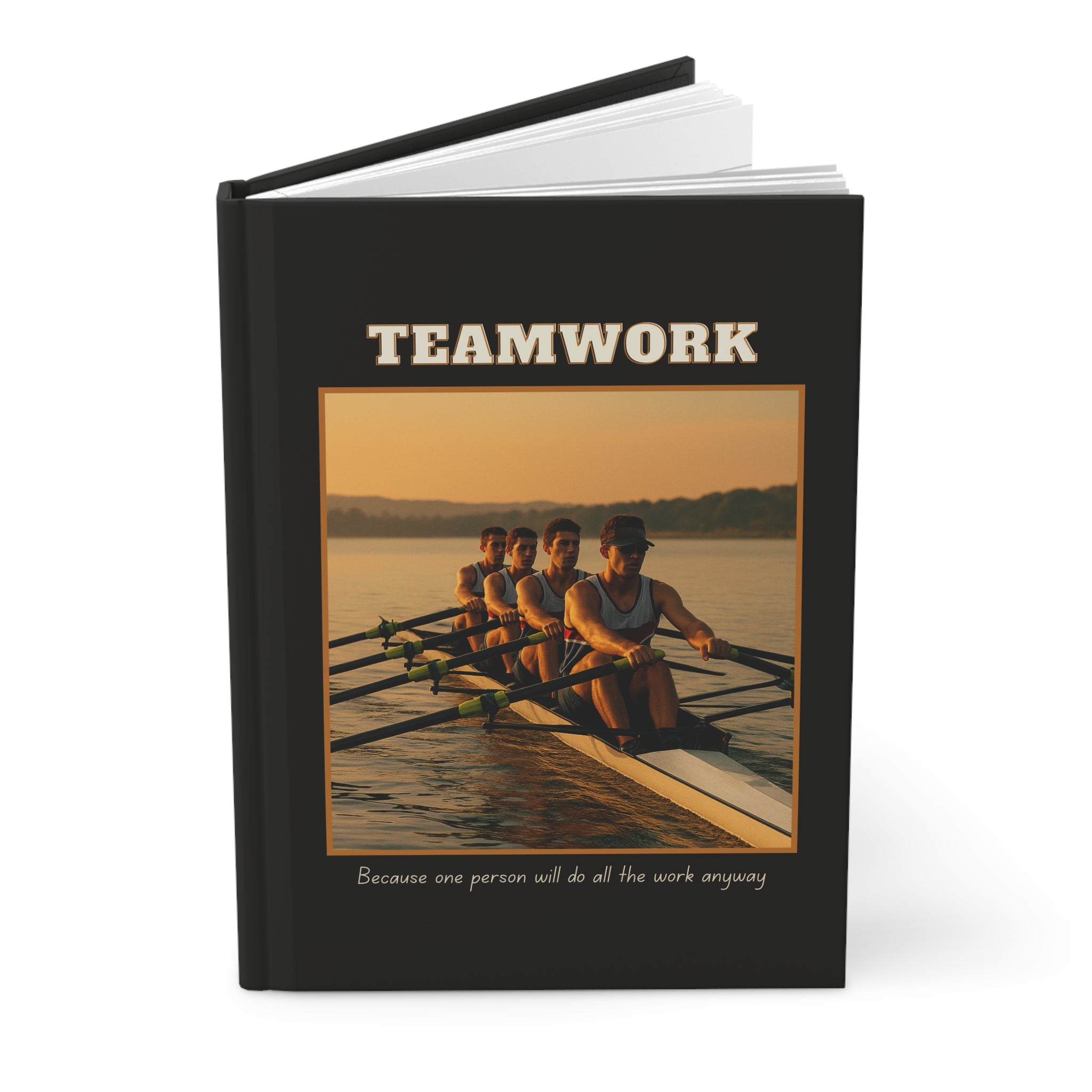 Matte Hardcover Journal Teamwork - "Because one person will do all the work anyway"