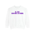 Chat Human Mode - Unisex Garment-Dyed Sweatshirt for Creative Minds, Cozy Casual, Funny Quote Sweatshirt, Gift for Writers, Warm Layering Piece